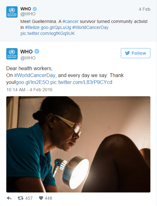 World Cancer Day Tweet: @WHO: "Meet Guellermina. A #cancer survivor who turned community activist in #Belize. #WorldCancerDay". Second tweet: "Dear health workers, On #WorldCancerDay, and every day we say: Thank you!"